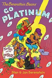 «The Berenstain Bears Chapter Book: Go Platinum» by Jan Berenstain, Stan