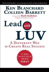 Lead with LUV: A Different Way to Create Real Success (repost)