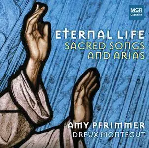 Amy Pfrimmer & Dreux Montegut - Eternal Life: Sacred Songs and Arias (2017)