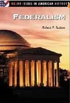 Federalism: (Major Issues in American History)