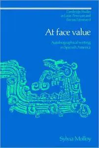 At Face Value: Autobiographical Writing in Spanish America