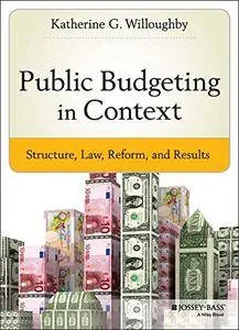 Public Budgeting in Context: Structure, Law, Reform and Results (repost)