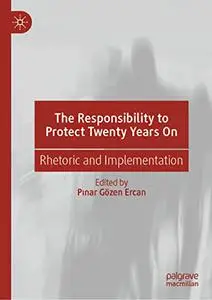 The Responsibility to Protect Twenty Years On: Rhetoric and Implementation