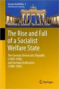 The Rise and Fall of a Socialist Welfare State: The German Democratic Republic (1949-1990) and German Unification (1989-1994)