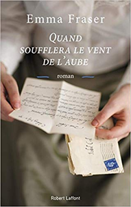 Quand soufflera le vent de l'aube - Emma FRASER