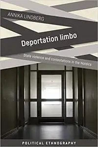 Deportation limbo: State violence and contestations in the Nordics