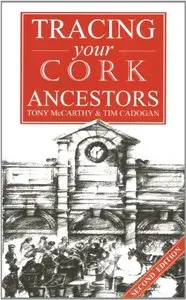 A Guide to Tracing Your Cork Ancestors, 2nd Edition