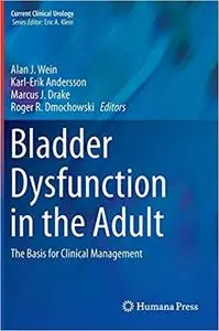 Bladder Dysfunction in the Adult: The Basis for Clinical Management (Repost)