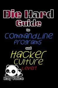 Die Hard Guide to Command Line Programs and Hacker Culture Level 1