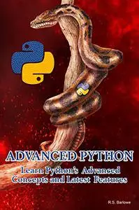 ADVANCED PYTHON : Learn Python’s Advanced Concepts and Latest Features