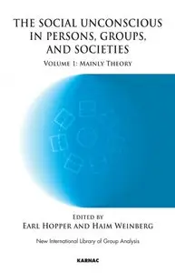 The Social Unconscious in Persons, Groups and Societies: Mainly Theory, Volume 1