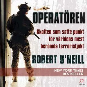 «Operatören : skotten som satte punkt för världens mest berömda terroristjakt» by Robert O'Neill