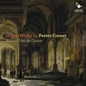 Arnaud Van de Cauter - Peeter Cornet: Organ Works (2018) [Official Digital Download 24/96]