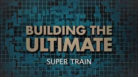CH.5 - Building: The Ultimate Super Train (2020)
