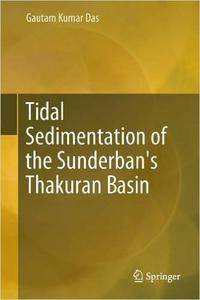Tidal Sedimentation of the Sunderban's Thakuran Basin (Springerbriefs in Earth Sciences)