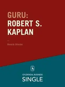 «Guru: Robert S. Kaplan - scor med Kaplan & Norton» by Henrik Ørholst