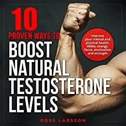 10 Proven Ways to Boost Natural Testosterone Levels Improve your mental and physical health