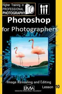 Photoshop for Photographers: Image Revealing and Editing. (Higher Training in PROFESSIONAL PHOTOGRAPHY)