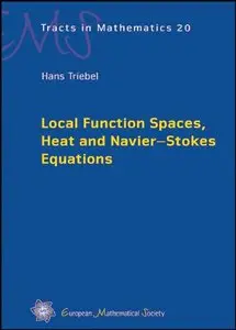 Local Function Spaces, Heat and Navier - Stokes Equations