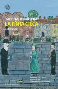 Esther Kreitman Singer - La finta cieca e altri racconti