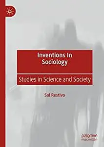 Inventions in Sociology: Studies in Science and Society