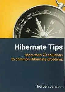 Hibernate Tips: More than 70 solutions to common Hibernate problems