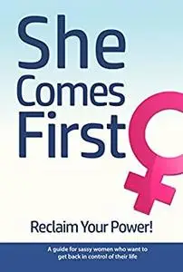 She Comes First: Reclaim Your Power!