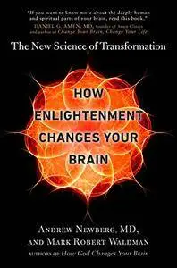 How Enlightenment Changes Your Brain: The New Science of Transformation