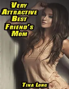 «Very Attractive Best Friend’s Mom» by Tina Long