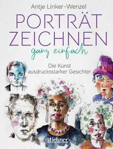 Antje Linker-Wenzel - Porträtzeichnen ganz einfach. Die Kunst ausdrucksstarker Gesichter