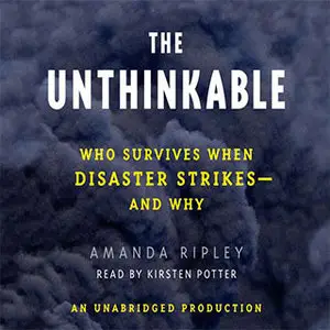 The Unthinkable: Who Survives When Disaster Strikes - and Why [repost]