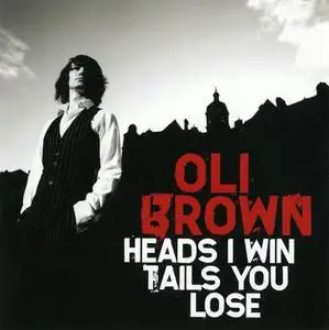 Oli Brown - Heads I Win Tails You Lose (2010)