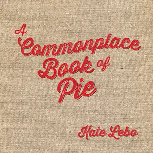 A Commonplace Book of Pie (Repost)