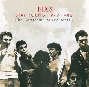 INXS - Stay Young 1979–1982: The Complete 'Deluxe Years' (2002)
