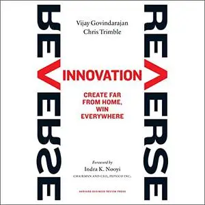 Reverse Innovation: Create Far From Home, Win Everywhere [Audiobook]