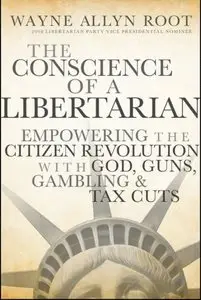 The Conscience of a Libertarian by Wayne Allyn Root [Repost] 