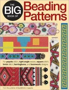 The Big Book of Beading Patterns: For Peyote Stitch, Square Stitch, Brick Stitch, and Loomwork Designs