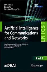 Artificial Intelligence for Communications and Networks: First EAI International Conference, AICON 2019, Harbin, China,