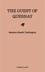 «The Guest of Quesnay» by Newton Booth Tarkington