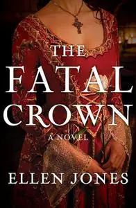 «The Fatal Crown» by Ellen Jones