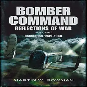 RAF Bomber Command: Reflections of War, Vol. 1: Cover of Darkness, 1939-May 1942