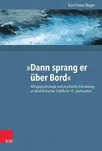 »Dann sprang er |ber Bord«: Alltagspsychologie und psychische Erkrankung an Bord britischer Schiffe im 19. Jahrhundert