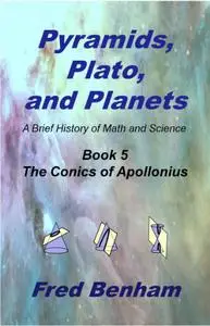 The Conics of Apollonius: A Brief History of Math and Science