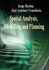"Spatial Analysis, Modelling and Planning" ed. by Jorge Rocha