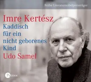 Imre Kertesz - Kaddisch für ein nicht geborenes Kind