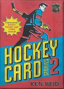 Hockey Card Stories 2: 59 More True Tales from Your Favourite Players