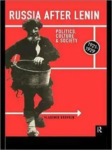 Vladimir Brovkin - Russia After Lenin: Politics, Culture and Society, 1921-1929