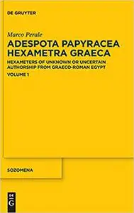 Adespota Papyracea Hexametra Graeca (APHex I): Hexameters of Unknown or Uncertain Authorship from Graeco-Roman Egypt