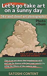 Lets go take art on a sunny day Sky and cloud art photography: Enjoy art with just your smartphone and sensibility