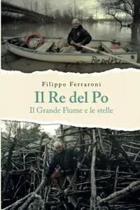 Filippo Ferraroni - Il Re del Po